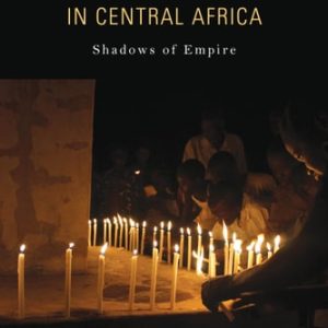 Performing Trauma in Central Africa (Shadows of Empire)
