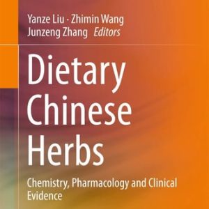 Dietary Chinese Herbs (Chemistry, Pharmacology and Clinical Evidence) (2015th Edition)