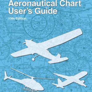 Aeronautical Chart User's Guide (13th Edition)