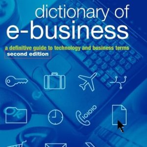Dictionary of e-Business (A Definitive Guide to Technology and Business Terms) (2nd Edition)