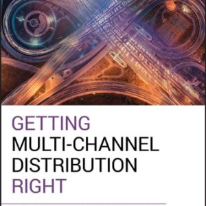 Getting Multi-Channel Distribution Right (2nd Edition)