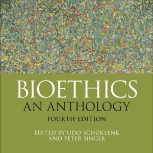 Bioethics (An Anthology) (4th Edition)