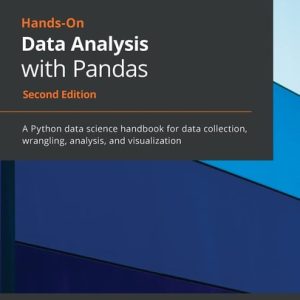 Hands-On Data Analysis with Pandas (A Python Data Science Handbook for Data Collection, Wrangling, Analysis, and Visualization ) (2nd Edition)