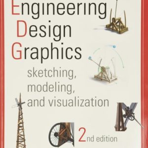 Engineering Design Graphics: Sketching, Modeling, and Visualization (2nd Edition)