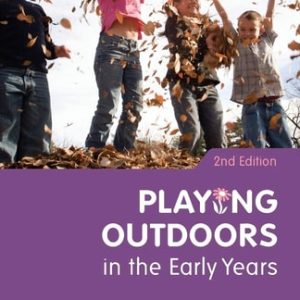 Playing Outdoors in the Early Years (2nd Edition)