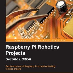 Raspberry Pi Robotics Projects (2nd Edition)