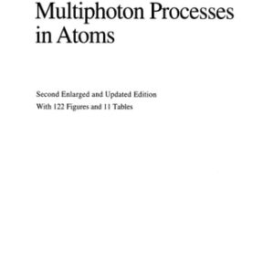 Multiphoton Processes in Atoms (Second Enlarged and Updated Edition With 122 Figures and 11 Tables)