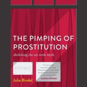 The Pimping of Prostitution (Abolishing the Sex Work Myth) (2nd Edition)