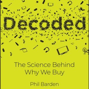 Decoded: The Science Behind Why We Buy, 2nd Edition (The Science Behind Why We Buy)