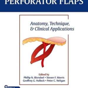 Perforator Flaps (Anatomy, Technique, & Clinical Applications) (3rd Edition)