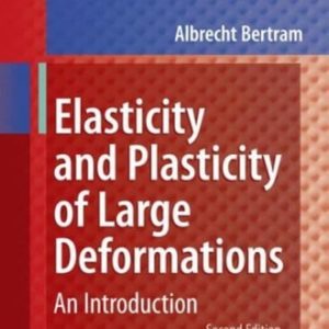 Elasticity and Plasticity of Large Deformations (An Introduction) (2nd Edition)