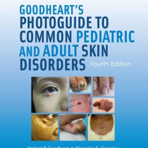 Goodheart's Photoguide to Common Pediatric and Adult Skin Disorders (4th Edition)