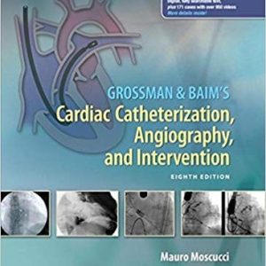 Grossman & Baim's Cardiac Catheterization, Angiography, and Intervention (8th Edition)