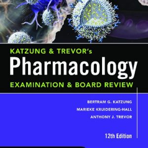 Katzung & Trevor’s Pharmacology Examination and Board Review (12th Edition)