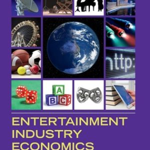 Entertainment Industry Economics (A Guide for Financial Analysis) (10th Edition)