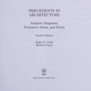 Precedents in Architecture: Analytic Diagrams, Formative Ideas, and Partis (4th Edition)