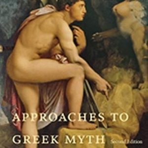 Approaches to Greek Myth (2nd Edition)