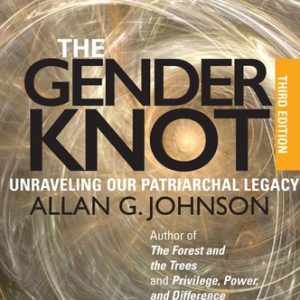 The Gender Knot (Unraveling Our Patriarchal Legacy) (3rd Edition)