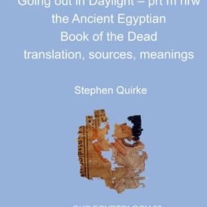 Going out in Daylight – prt m hrw (The Ancient Egyptian Book of the Dead - translation, sources, meanings)