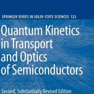 Quantum Kinetics in Transport and Optics of Semiconductors (2nd Edition)