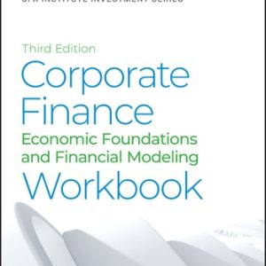 Corporate Finance Workbook (Economic Foundations and Financial Modeling) (3rd Edition)