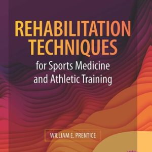 Rehabilitation Techniques for Sports Medicine and Athletic Training (7th Edition)