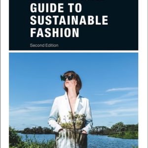 A Practical Guide to Sustainable Fashion (2nd Edition)