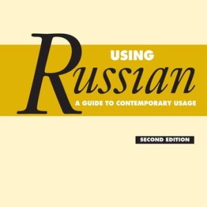Using Russian (A Guide to Contemporary Usage) (2nd Edition)