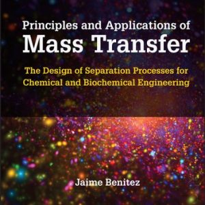 Principles and Applications of Mass Transfer (The Design of Separation Processes for Chemical and Biochemical Engineering) (4th Edition)