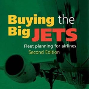 Buying the Big Jets: Fleet Planning for Airlines (2nd Edition)