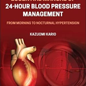 Essential Manual of 24-Hour Blood Pressure Management (From Morning to Nocturnal Hypertension) (2nd Edition)