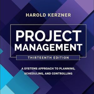 Project Management (A Systems Approach to Planning, Scheduling, and Controlling) (13th Edition)