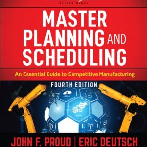 Master Planning and Scheduling (An Essential Guide to Competitive Manufacturing) (4th Edition)