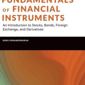 Fundamentals of Financial Instruments (An Introduction to Stocks, Bonds, Foreign Exchange, and Derivatives) (2nd Edition)