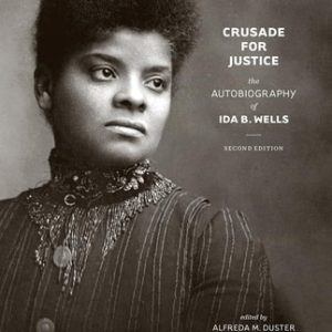 Crusade for Justice (The Autobiography of Ida B. Wells, Second Edition)