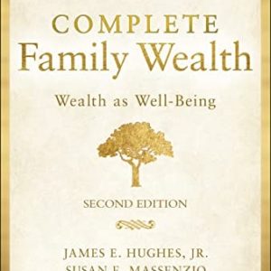 Complete Family Wealth: Wealth as Well-Being, 2nd Edition (Wealth as Well-Being)