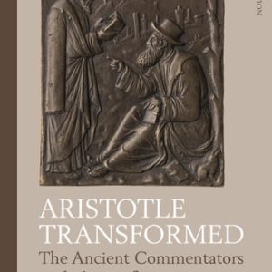 Aristotle Transformed (The Ancient Commentators and Their Influence) (2nd Edition)