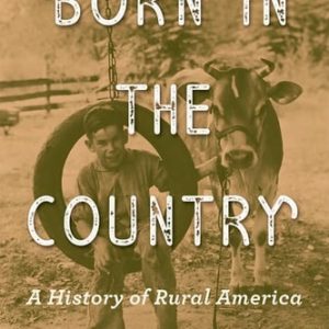 Born in the Country (A History of Rural America) (3rd Edition)