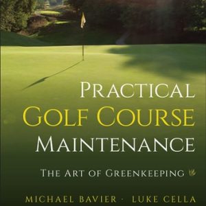 Practical Golf Course Maintenance: The Art of Greenkeeping (4th Edition)