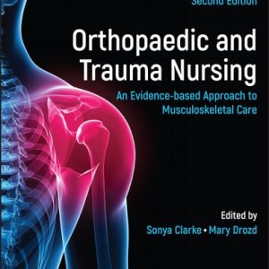 Orthopaedic and Trauma Nursing: An Evidence-based Approach to Musculoskeletal Care (2nd Edition)