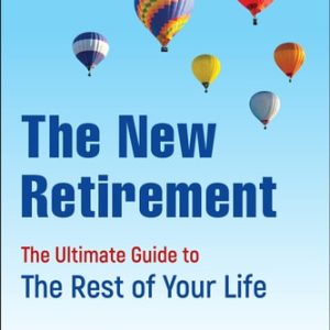 The New Retirement (The Ultimate Guide to the Rest of Your Life) (3rd Edition)