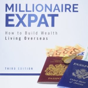 Millionaire Expat (How To Build Wealth Living Overseas) (3rd Edition)