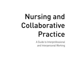Nursing and Collaborative Practice (A guide to interprofessional learning and working) (2nd Edition)