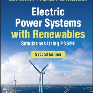 Electric Power Systems with Renewables (Simulations Using PSSE) (2nd Edition)