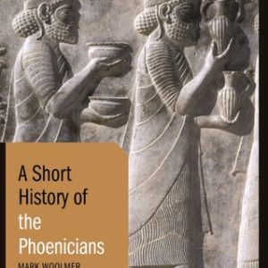 A Short History of the Phoenicians (Revised Edition)