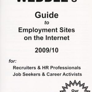 WEDDLE's 2009/10 Guide to Employment Sites on the Internet: For Corporate and Third Party Recruiters, Job Seekers and Career Activists (9th Edition)