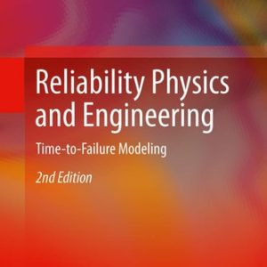 Reliability Physics and Engineering (Time-To-Failure Modeling) (2nd Edition)