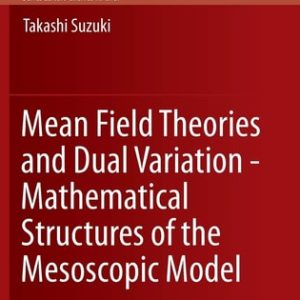 Mean Field Theories and Dual Variation - Mathematical Structures of the Mesoscopic Model (2nd Edition)