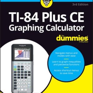 TI-84 Plus CE Graphing Calculator For Dummies (3rd Edition)