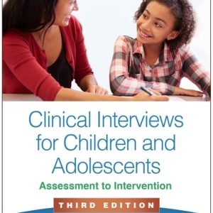 Clinical Interviews for Children and Adolescents: Assessment to Intervention (The Guilford Practical Intervention in the Schools Series) (3rd Edition)